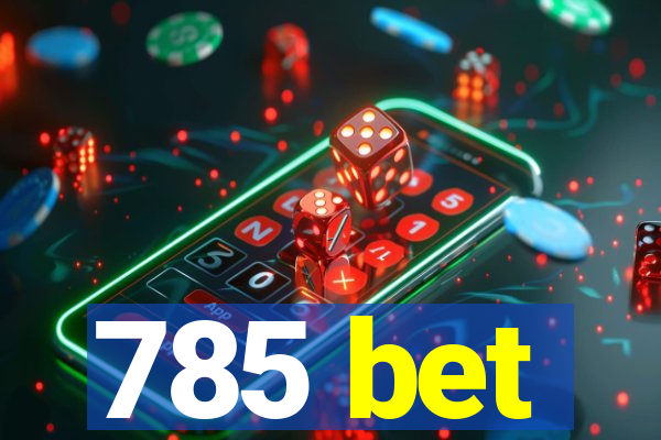 785 bet